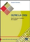 Oltre la crisi. Quali sfide per il welfare dei soggetti libro