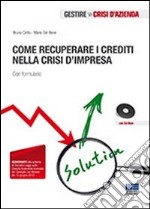 Come recuperare i crediti nella crisi d'impresa. Con formulario. Con CD-ROM libro