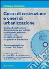 Costo di costruzione e oneri di urbanizzazione. Con CD-ROM libro