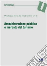 Amministrazione pubblica e mercato del turismo libro