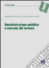 Amministrazione pubblica e mercato del turismo libro