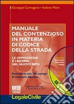 Manuale del contenzioso in materia di codice della strada. Con CD-ROM libro