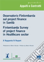 Osservatorio Finlombarda sul project finance in sanità. X rapporto. Ediz. italiana e inglese libro