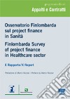 Osservatorio Finlombarda sul project finance in sanità. X rapporto. Ediz. italiana e inglese libro