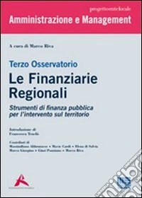 Terzo osservatorio. Le finanziarie regionali. Strumenti di finanza pubblica per l'intervento sul territorio libro