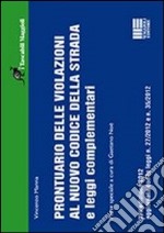 Prontuario delle violazioni al nuovo codice della strada e leggi complementari libro