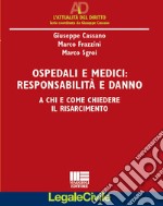 Ospedali e medici. Responsabilità e danni. A chi e come chiedere il risarcimento libro