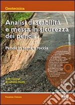 Analisi di stabilità e messa in sicurezza dei pendii. Pendii in terra e roccia. Con CD-ROM libro