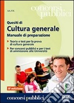 Quesiti di cultura generale. Manuale di preparazione libro