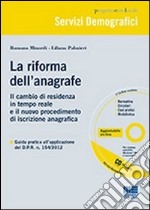 La riforma dell'anagrafe. Il cambio di residenza in tempo reale e il nuovo procedimento di iscrizione anagrafica. Con CD-ROM libro