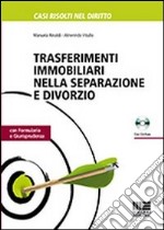 Trasferimenti immobiliari nella separazione e divorzio. Con formulario e giurisprudenza. Con CD-ROM libro