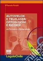 Autovelox e telelaser. Opposizioni e ricorsi. Con formulario e giurisprudenza. Con CD-ROM libro