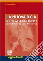 La nuova R.C.A. dopo la legge 27/2012. (Danno biologico per lesioni di lieve entità) libro