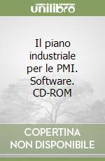 Il piano industriale per le PMI. Software. CD-ROM