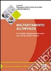 Maltrattamento all'infanzia. Un modello integrato di interventi per i servizi sociali e sanitari libro