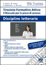 Tirocinio formativo attivo. Discipline letterarie. Il manuale per le prove di accesso libro