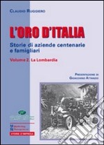 L'oro d'Italia. Storie di aziende centenarie e famigliari. Vol. 2: La Lombardia libro