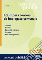 I quiz per i concorsi da impiegato comunale libro