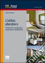 L'edilizia alberghiera. Strumenti per la progettazione, manutenzione e riqualificazione libro