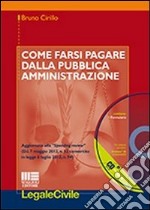 Come farsi pagare dalla Pubblica Amministrazione. Con CD-ROM libro