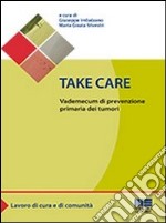 Take care. Vademecum di prevenzione primaria dei tumori