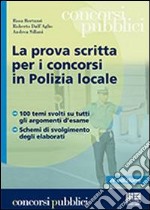 La prova scritta per i concorsi in polizia locale libro