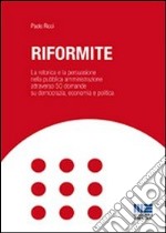 Riformite. La retorica e la persuasione nella pubblica amministrazione attraverso 50 domande su democrazia, economia e politica libro