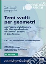 Temi svolti per geometri. Per l'esame d'abilitazione alla libera professione e i concorsi pubblici in area tecnica libro