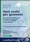 Temi svolti per geometri. Per l'esame d'abilitazione alla libera professione e i concorsi pubblici in area tecnica libro