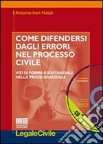 Come difendersi dagli errori nel processo civile. Con CD-ROM libro