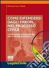 Come difendersi dagli errori nel processo civile. Con CD-ROM libro di Natali Antonio I.