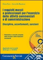 I requisiti morali e professionali per l'esercizio delle attività commerciali e di somministrazione. Con CD-ROM libro