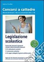 Legislazione scolastica. Manuale per la preparazione alle prove scritte ed orali dei concorsi e l'aggiornamento professionale. Con quesiti a risposta multipla libro