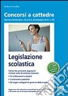 Legislazione scolastica. Manuale per la preparazione alle prove scritte ed orali dei concorsi e l'aggiornamento professionale. Con quesiti a risposta multipla libro