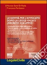 Le novità per l'avvocato dopo la legge 134/2012 (decreto Sviluppo) libro