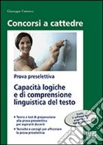 Capacità logiche e di comprensione linguistica del testo. Prova preselettiva libro