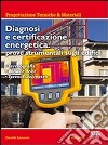 Diagnosi e certificazione energetica. Prove strumentali sugli edifici: termografia, blower door test, termoflussimetro libro