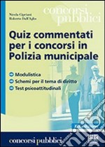 Quiz commentati per i concorsi in polizia municipale libro