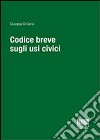 Codice breve sugli usi civici libro di Di Genio Giuseppe