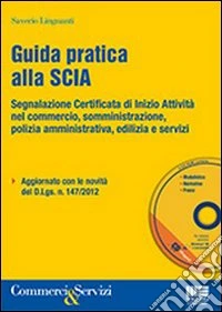 Guida pratica alla SCIA. Con CD-ROM libro