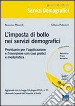 L'imposta di bollo nei servizi demografici. Prontuario per l'applicazione e l'esenzione con casi pratici e modulistica. Con CD-ROM libro