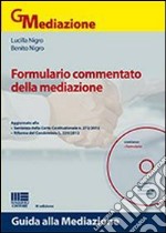 Formulario commentato della mediazione. Con CD-ROM libro