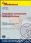 Formulario commentato della mediazione. Con CD-ROM libro