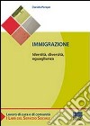 Immigrazione. Identità, diversità, eguaglianza libro di Pompei Daniela