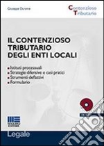 Il contenzioso tributario degli enti locali. Con CD-ROM libro