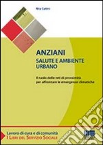 Anziani. Salute e ambiente urbano libro