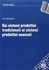 Dai sistemi produttivi tradizionali ai sistemi produttivi avanzati libro