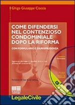 Come difendersi nel contenzioso condominiale dopo la riforma. Con CD-ROM libro