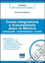 Cassa integrazione e licenziamento dopo la Riforma. Con CD-ROM libro