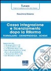 Cassa integrazione e licenziamento dopo la Riforma. Con CD-ROM libro